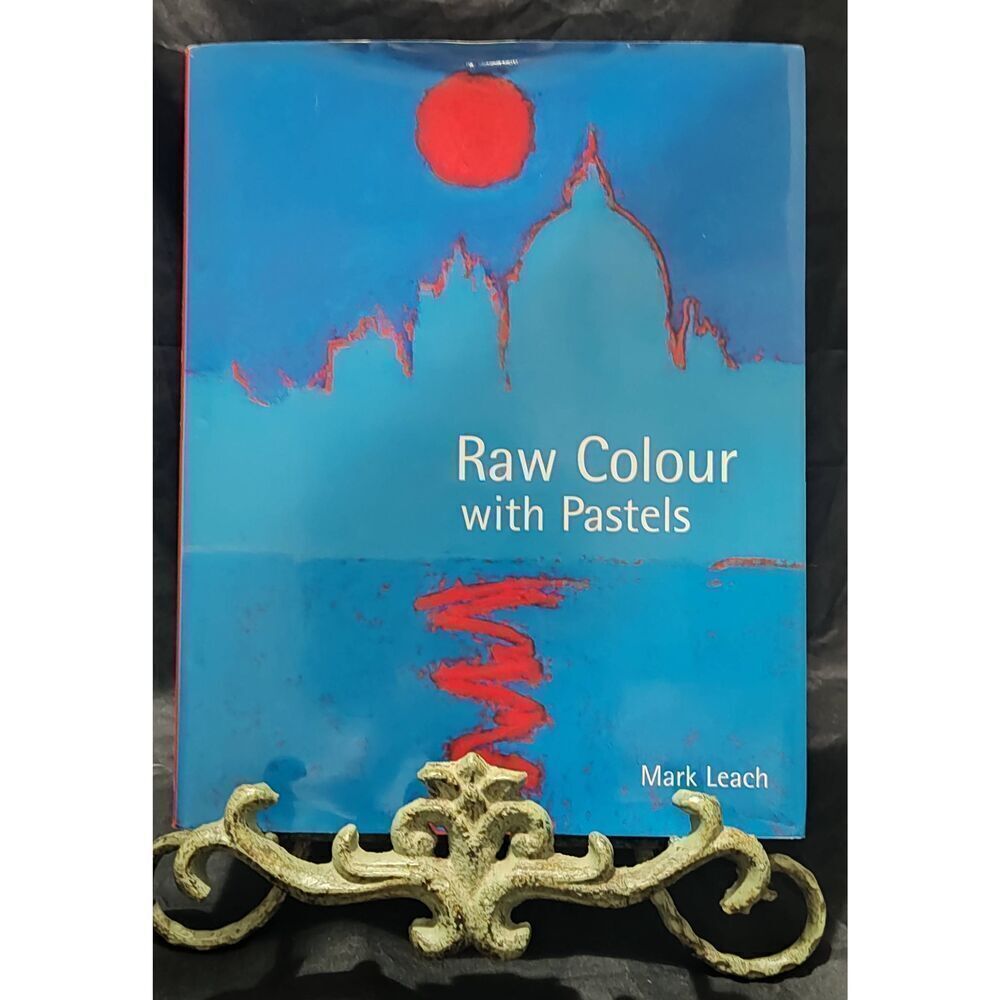 Raw Colour with Pastels by Mark Leach Hardback/Dust jacket